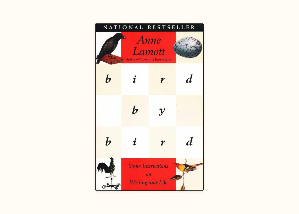 Anne Lamott – Bird by Bird: Some Instructions on Writing and Life (1994)