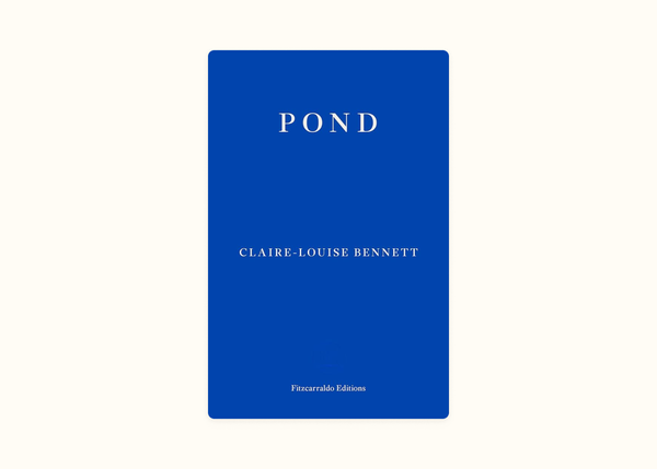 Claire-Louise Bennett – Pond (2015)