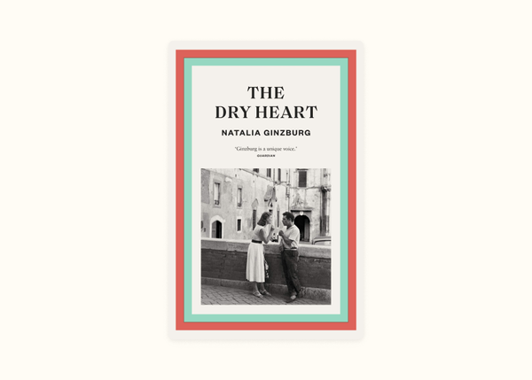 Natalia Ginzburg – The Dry Heart (1947)