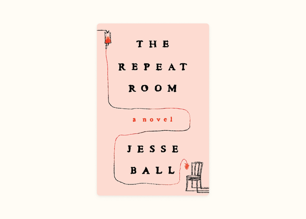 Jesse Ball – The Repeat Room (2024)